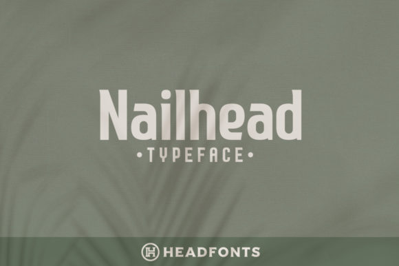 Nailhead: A Modern Serif Font for Strong Branding